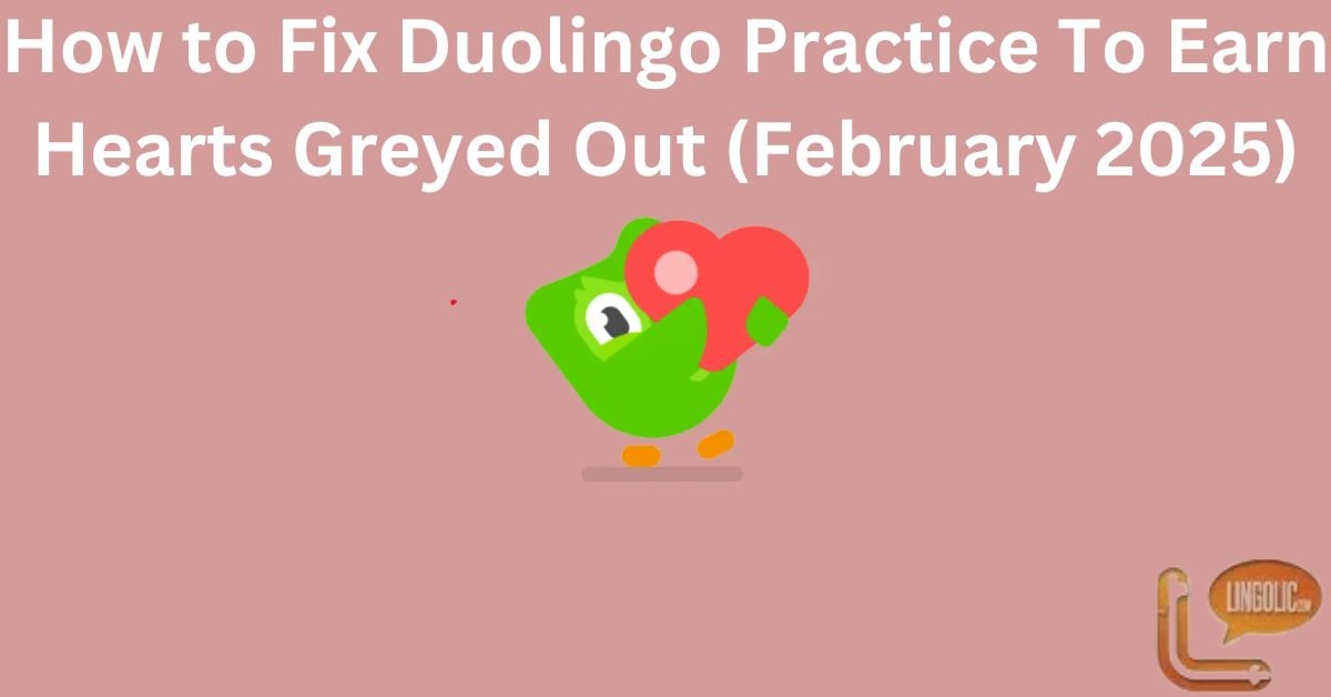 How to Fix Duolingo Practice To Earn Hearts Greyed Out